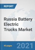 Russia Battery Electric Trucks Market: Prospects, Trends Analysis, Market Size and Forecasts up to 2027- Product Image