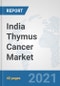 India Thymus Cancer Market: Prospects, Trends Analysis, Market Size and Forecasts up to 2027 - Product Thumbnail Image