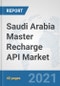 Saudi Arabia Master Recharge API Market: Prospects, Trends Analysis, Market Size and Forecasts up to 2027 - Product Thumbnail Image