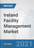 Ireland Facility Management Market: Prospects, Trends Analysis, Market Size and Forecasts up to 2027- Product Image
