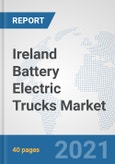 Ireland Battery Electric Trucks Market: Prospects, Trends Analysis, Market Size and Forecasts up to 2027- Product Image