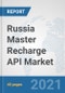 Russia Master Recharge API Market: Prospects, Trends Analysis, Market Size and Forecasts up to 2027 - Product Thumbnail Image
