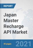 Japan Master Recharge API Market: Prospects, Trends Analysis, Market Size and Forecasts up to 2027- Product Image