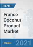 France Coconut Product Market: Prospects, Trends Analysis, Market Size and Forecasts up to 2027- Product Image
