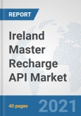 Ireland Master Recharge API Market: Prospects, Trends Analysis, Market Size and Forecasts up to 2027- Product Image