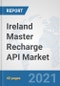 Ireland Master Recharge API Market: Prospects, Trends Analysis, Market Size and Forecasts up to 2027 - Product Thumbnail Image