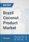 Brazil Coconut Product Market: Prospects, Trends Analysis, Market Size and Forecasts up to 2027 - Product Thumbnail Image