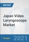 Japan Video Laryngoscope Market: Prospects, Trends Analysis, Market Size and Forecasts up to 2027 - Product Image