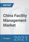 China Facility Management Market: Prospects, Trends Analysis, Market Size and Forecasts up to 2027- Product Image