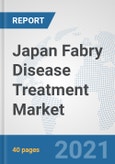 Japan Fabry Disease Treatment Market: Prospects, Trends Analysis, Market Size and Forecasts up to 2027- Product Image