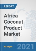 Africa Coconut Product Market: Prospects, Trends Analysis, Market Size and Forecasts up to 2027- Product Image