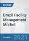 Brazil Facility Management Market: Prospects, Trends Analysis, Market Size and Forecasts up to 2027 - Product Thumbnail Image