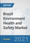 Brazil Environment Health and Safety Market: Prospects, Trends Analysis, Market Size and Forecasts up to 2027 - Product Thumbnail Image