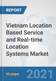 Vietnam Location Based Service and Real-time Location Systems Market: Prospects, Trends Analysis, Market Size and Forecasts up to 2027- Product Image