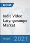 India Video Laryngoscope Market: Prospects, Trends Analysis, Market Size and Forecasts up to 2027 - Product Image