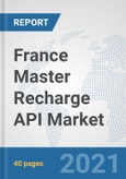 France Master Recharge API Market: Prospects, Trends Analysis, Market Size and Forecasts up to 2027- Product Image