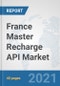 France Master Recharge API Market: Prospects, Trends Analysis, Market Size and Forecasts up to 2027 - Product Thumbnail Image