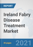 Ireland Fabry Disease Treatment Market: Prospects, Trends Analysis, Market Size and Forecasts up to 2027- Product Image