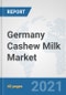 Germany Cashew Milk Market: Prospects, Trends Analysis, Market Size and Forecasts up to 2027 - Product Thumbnail Image