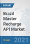 Brazil Master Recharge API Market: Prospects, Trends Analysis, Market Size and Forecasts up to 2027 - Product Thumbnail Image