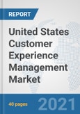 United States Customer Experience Management Market: Prospects, Trends Analysis, Market Size and Forecasts up to 2027- Product Image