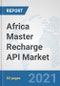 Africa Master Recharge API Market: Prospects, Trends Analysis, Market Size and Forecasts up to 2027 - Product Thumbnail Image