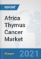 Africa Thymus Cancer Market: Prospects, Trends Analysis, Market Size and Forecasts up to 2027 - Product Thumbnail Image