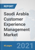 Saudi Arabia Customer Experience Management Market: Prospects, Trends Analysis, Market Size and Forecasts up to 2027- Product Image