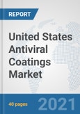 United States Antiviral Coatings Market: Prospects, Trends Analysis, Market Size and Forecasts up to 2027- Product Image
