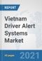 Vietnam Driver Alert Systems Market: Prospects, Trends Analysis, Market Size and Forecasts up to 2027 - Product Thumbnail Image