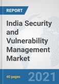 India Security and Vulnerability Management Market: Prospects, Trends Analysis, Market Size and Forecasts up to 2027- Product Image