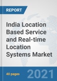 India Location Based Service and Real-time Location Systems Market: Prospects, Trends Analysis, Market Size and Forecasts up to 2027- Product Image