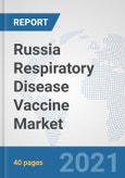 Russia Respiratory Disease Vaccine Market: Prospects, Trends Analysis, Market Size and Forecasts up to 2027- Product Image