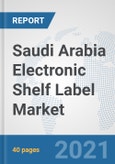 Saudi Arabia Electronic Shelf Label Market: Prospects, Trends Analysis, Market Size and Forecasts up to 2027- Product Image