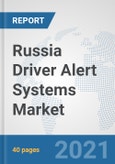 Russia Driver Alert Systems Market: Prospects, Trends Analysis, Market Size and Forecasts up to 2027- Product Image