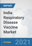 India Respiratory Disease Vaccine Market: Prospects, Trends Analysis, Market Size and Forecasts up to 2027- Product Image