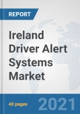 Ireland Driver Alert Systems Market: Prospects, Trends Analysis, Market Size and Forecasts up to 2027- Product Image