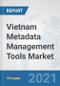 Vietnam Metadata Management Tools Market: Prospects, Trends Analysis, Market Size and Forecasts up to 2027 - Product Image