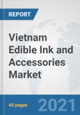 Vietnam Edible Ink and Accessories Market: Prospects, Trends Analysis, Market Size and Forecasts up to 2027- Product Image