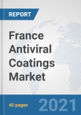 France Antiviral Coatings Market: Prospects, Trends Analysis, Market Size and Forecasts up to 2027- Product Image