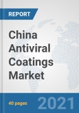 China Antiviral Coatings Market: Prospects, Trends Analysis, Market Size and Forecasts up to 2027- Product Image