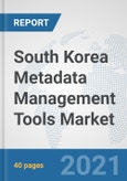 South Korea Metadata Management Tools Market: Prospects, Trends Analysis, Market Size and Forecasts up to 2027- Product Image