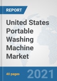 United States Portable Washing Machine Market: Prospects, Trends Analysis, Market Size and Forecasts up to 2027- Product Image