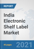 India Electronic Shelf Label Market: Prospects, Trends Analysis, Market Size and Forecasts up to 2027- Product Image