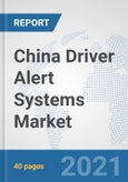 China Driver Alert Systems Market: Prospects, Trends Analysis, Market Size and Forecasts up to 2027- Product Image