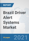 Brazil Driver Alert Systems Market: Prospects, Trends Analysis, Market Size and Forecasts up to 2027- Product Image