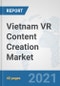 Vietnam VR Content Creation Market: Prospects, Trends Analysis, Market Size and Forecasts up to 2027 - Product Thumbnail Image