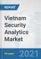 Vietnam Security Analytics Market: Prospects, Trends Analysis, Market Size and Forecasts up to 2027 - Product Image