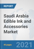 Saudi Arabia Edible Ink and Accessories Market: Prospects, Trends Analysis, Market Size and Forecasts up to 2027- Product Image