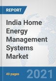 India Home Energy Management Systems Market: Prospects, Trends Analysis, Market Size and Forecasts up to 2027- Product Image